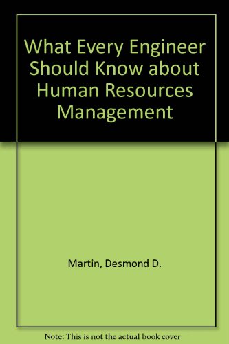 what every engineer should know about human resources management  martin, desmond d., shell, r. 0824711300,