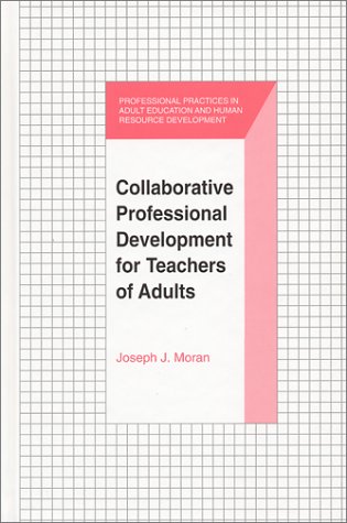 collaborative professional development for teachers of adults original edition moran, joseph j. 1575241218,