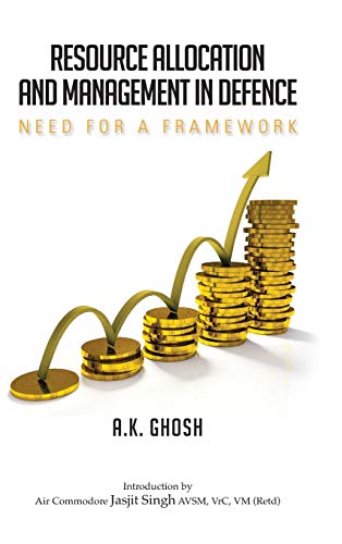 resource allocation and management in defence need for a framework  ghosh a 9381904456, 9789381904459