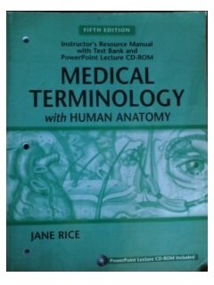 medical terminology with human anatomy instructor s resource manual with test bank by jane rice 5th or later