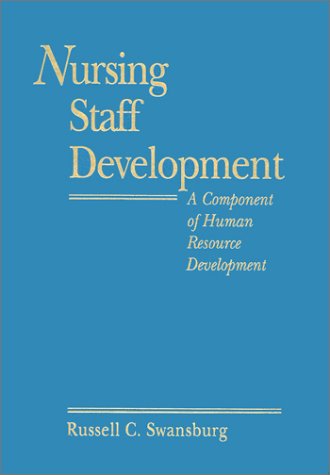 nursing staff development a component of human resource development 1st edition swansburg, russell c., laurel