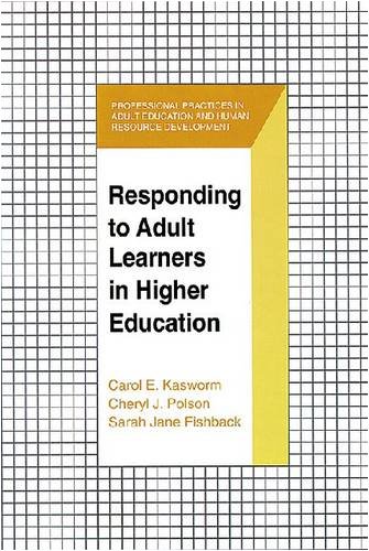 responding to adult learners in higher education original edition kasworm, carol e., polson, cheryl j.,
