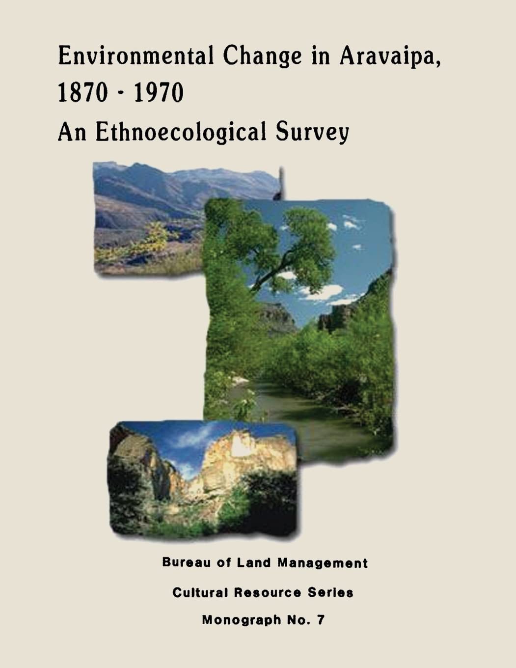 environmental change in aravaipa 1870 1970 an ethnoecological survey  interior, u.s. department of the,