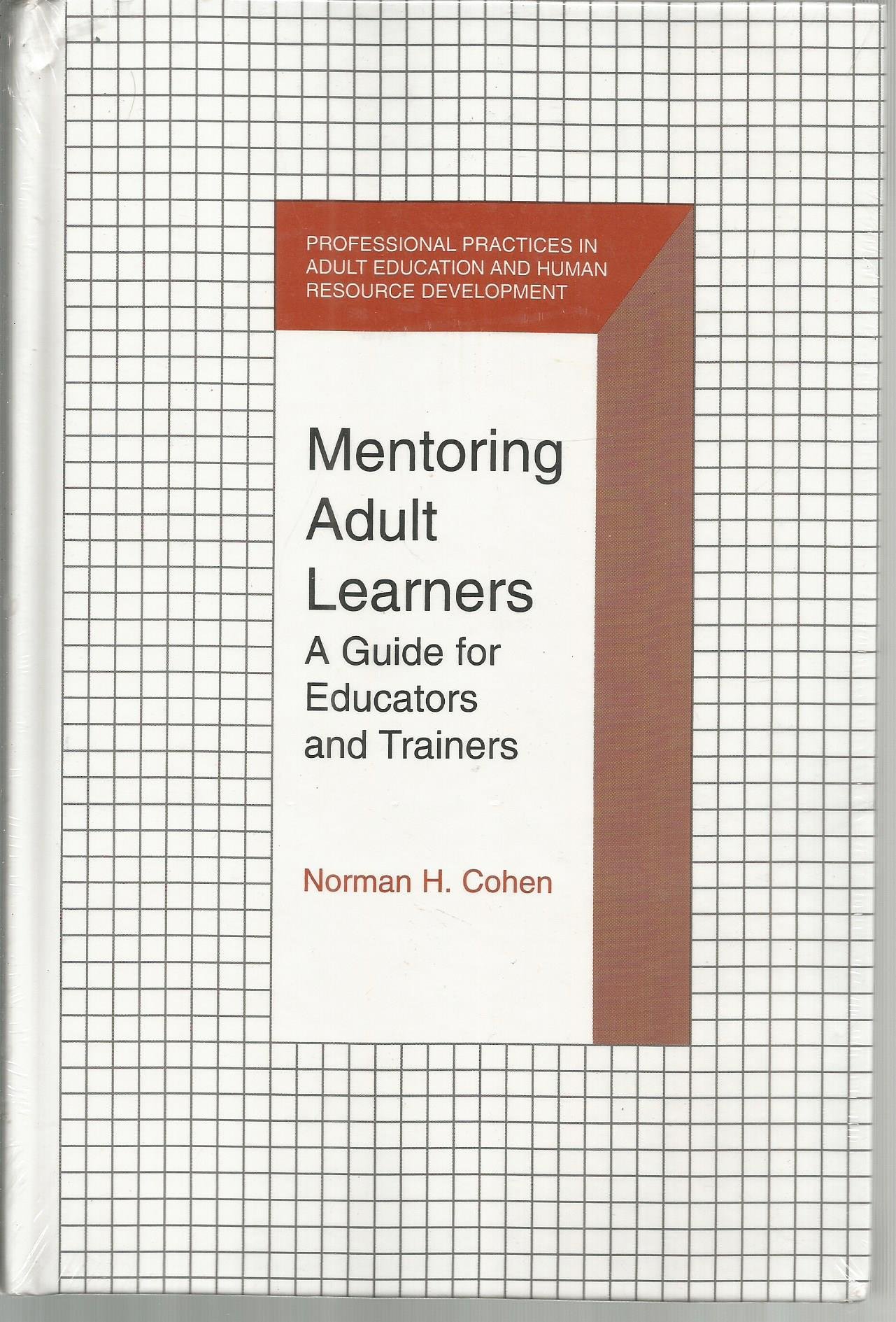 mentoring adult learners a guide for educators and trainers original edition cohen, norman h. 0894648500,