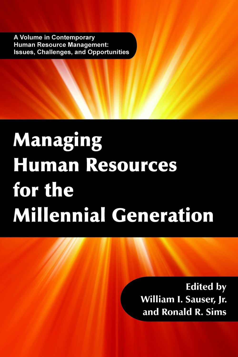 managing human resources for the millennial generation 2nd edition william i. sauser, jr., ronald r. sims