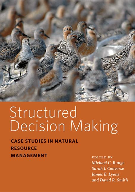 structured decision making case studies in natural resource management 4th/1st edition smith, david r.