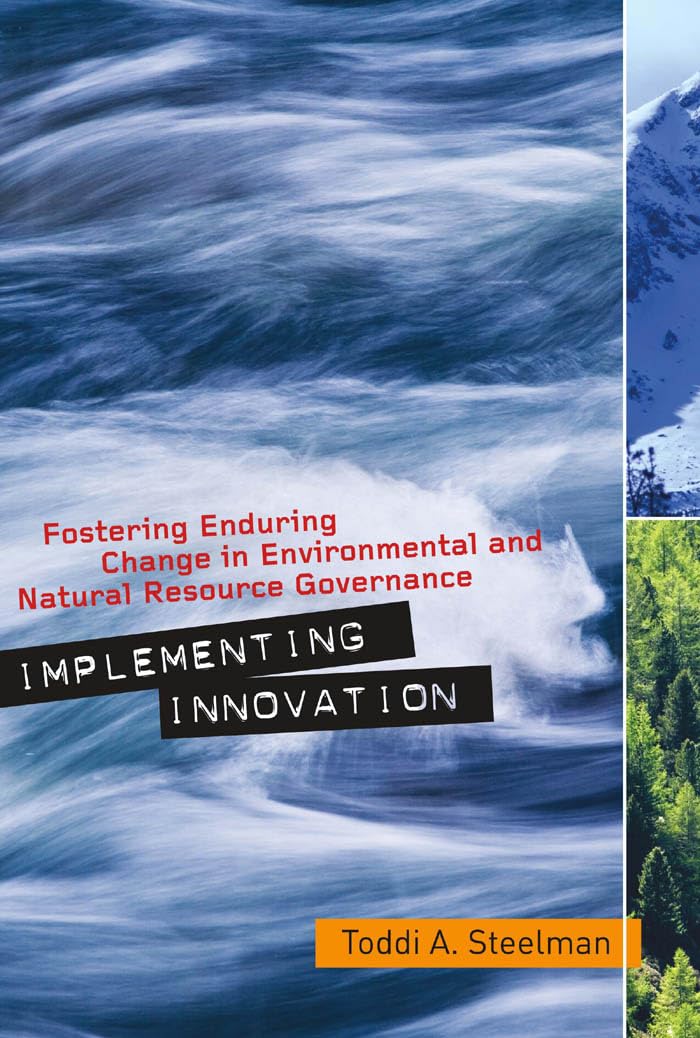 implementing innovation fostering enduring change in environmental and natural resource governance 1st