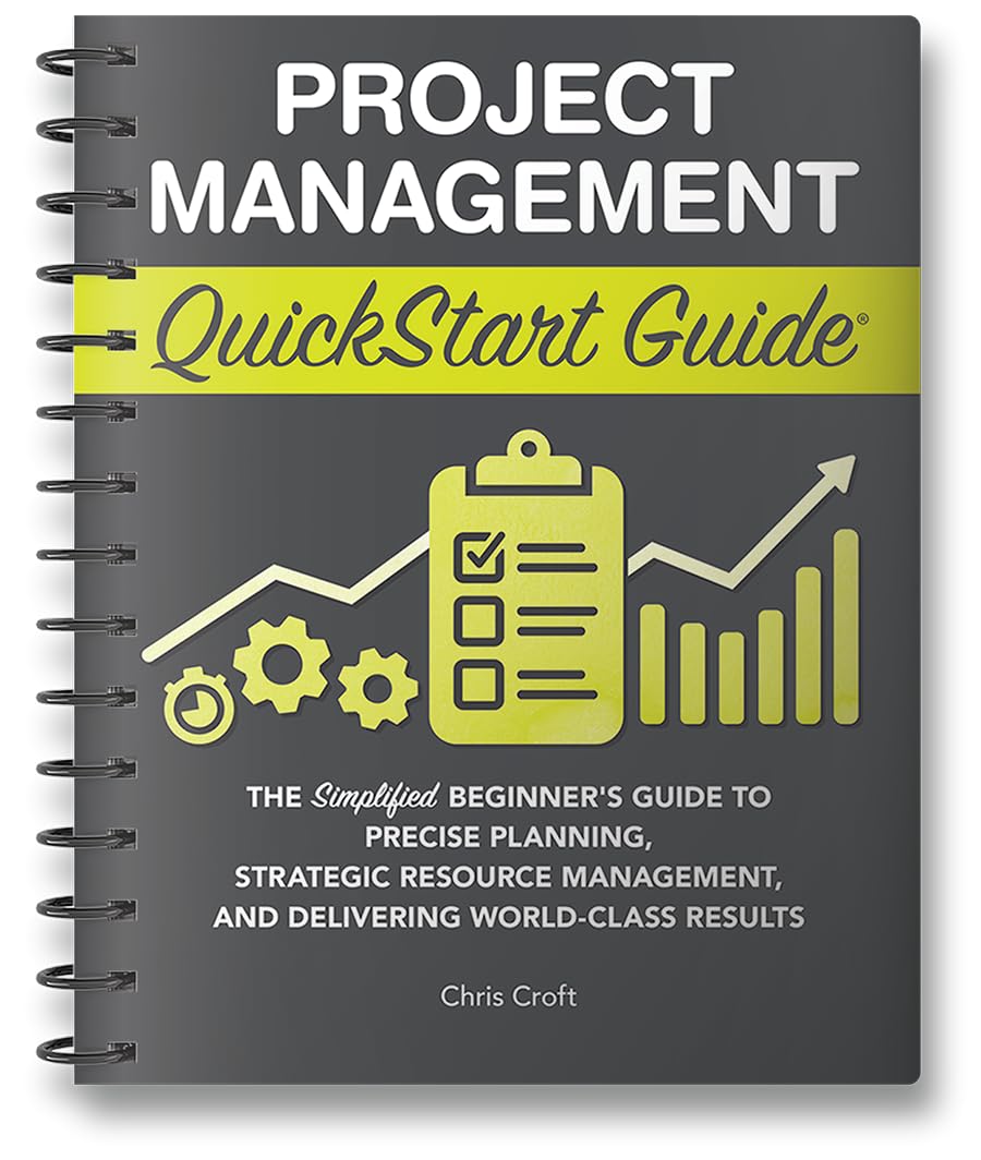 project management quickstart guide the simplified beginner s guide to precise planning strategic resource