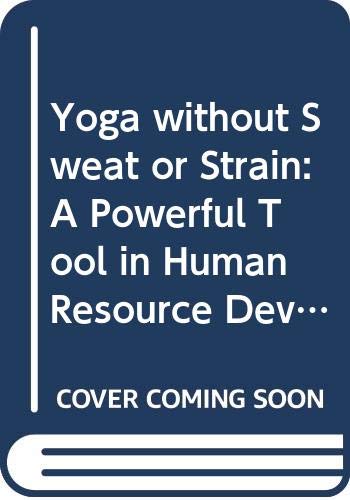 yoga without sweat or strain a powerful tool in human resource development and toal quality management  r.k.