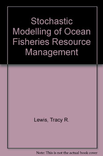 stochastic modeling of ocean fisheries resource management 1st edition lewis, tracy r. 0295958383,