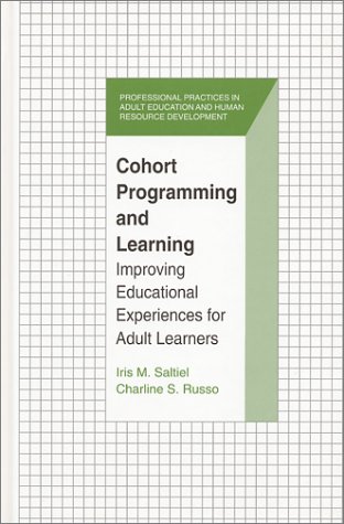 cohort programming and learning improving educational experience for adult learners original edition saltiel,
