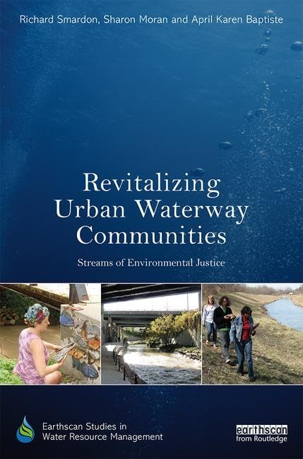 revitalizing urban waterway communities streams of environmental justice 1st edition smardon, richard, moran,