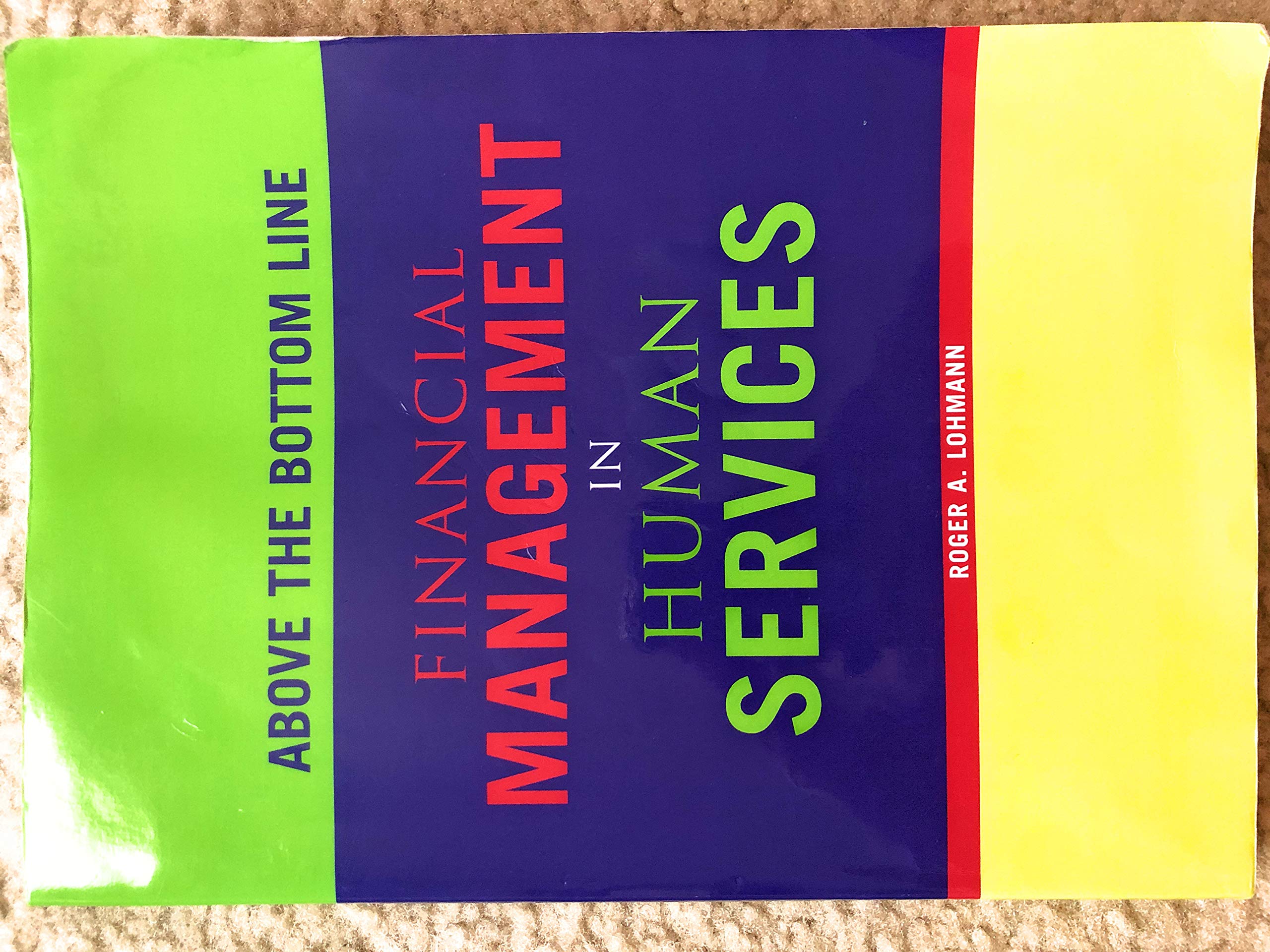 above the bottom line financial management in human services  roger a. lohmann 087101498x, 9780871014986