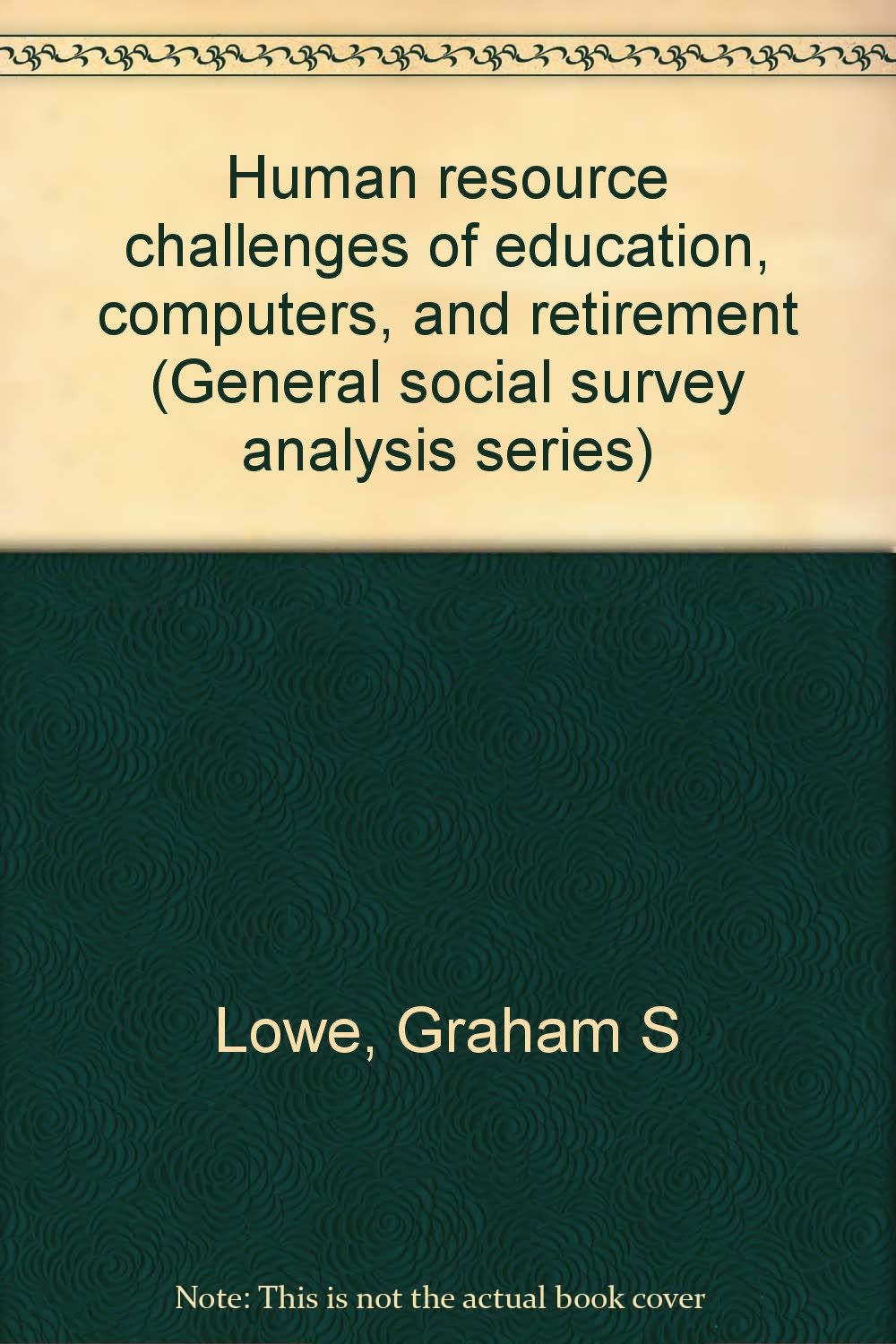 human resource challenges of education computers and retirement  graham s lowe 0660142163, 9780660142166