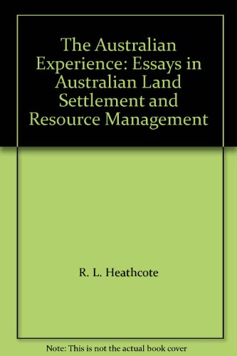 the australian experience essays in australian land settlement and resource management 1st edition r. l.
