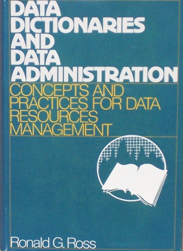 data dictionaries and data administration concepts and practices for data resource management 1st edition