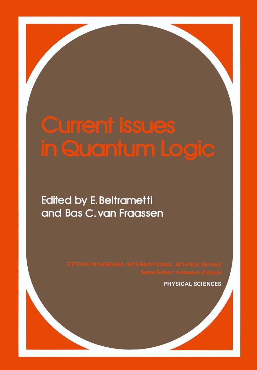 current issues in quantum logic 1st edition beltrametti, enrico g., fraassen, bas c. van 1461332303,