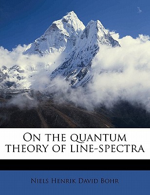 on the quantum theory of line spectra volume 2  niels henrik david bohr 1177703866, 9781177703864