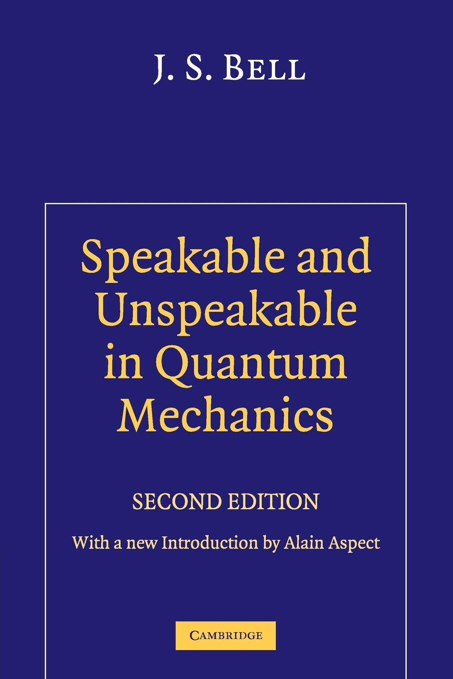 speakable and unspeakable in quantum mechanics collected papers on quantum philosophy 2nd edition bell, j. s.