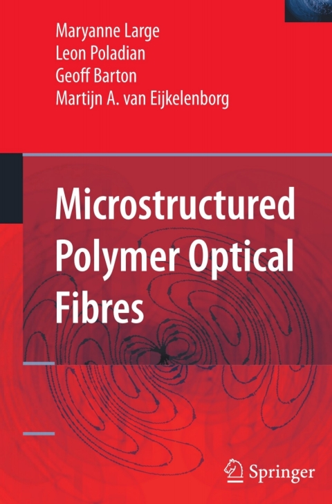 microstructured polymer optical fibres 2008 edition large, maryanne, poladian, leon, barton, geoff, van