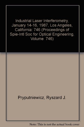 industrial laser interferometry january 14  1987 los angeles california  pryputniewicz, ryszard j.