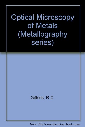 optical microscopy of metals 1st edition gifkins, robert cecil 0273403613, 9780273403616