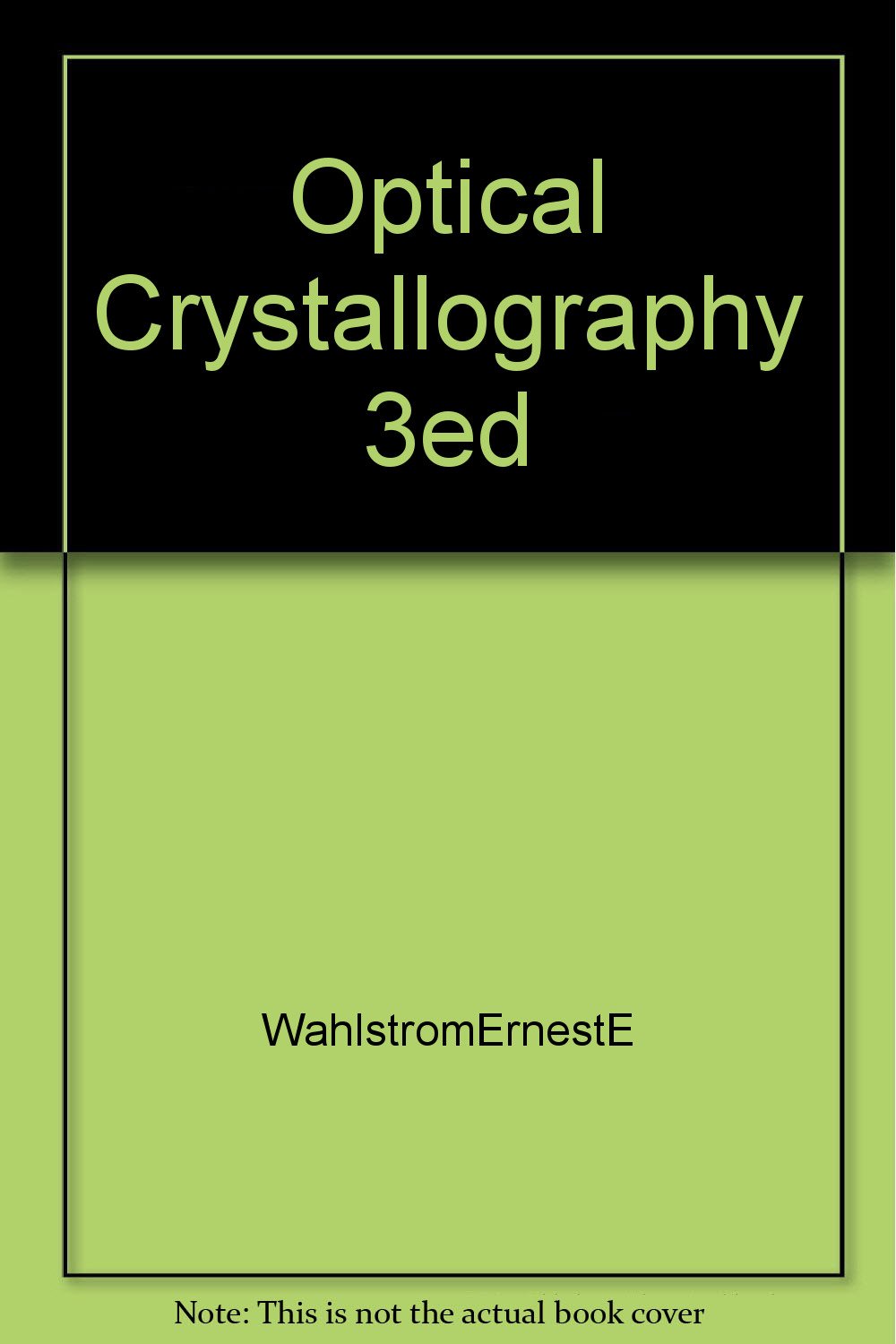optical crystallography d  wahlstrom, ernest e 1124096043, 9781124096049