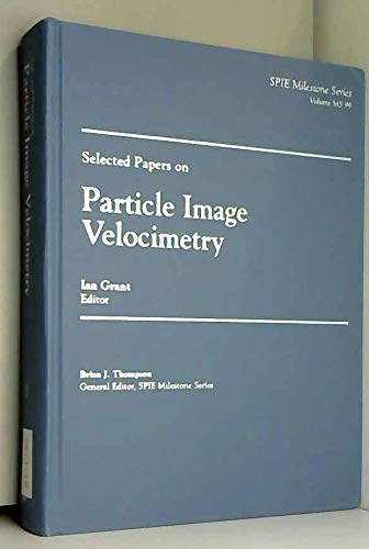 selected papers on particle image velocimetry  society of photo optical instrumentation engineers 0819416355,