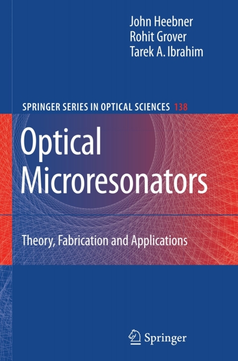 optical microresonators 1st edition john heebner, rohit grover, tarek ibrahim 0387730680, 9780387730684