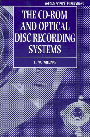 the cd rom and optical disc recording systems 1st edition williams, e. w. 0198593902, 9780198593904