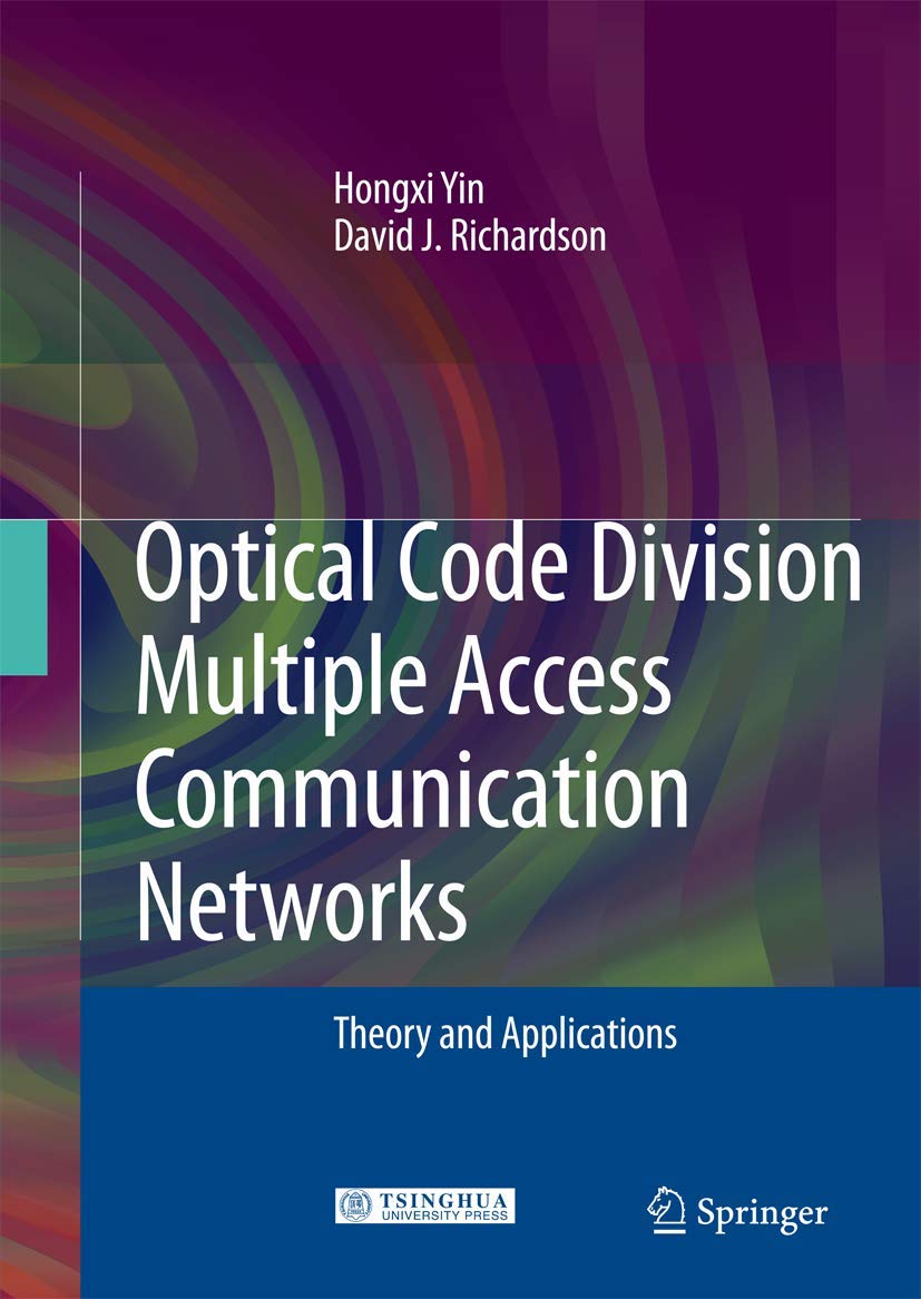 optical code division multiple access communication networks theory and applications 1st edition hongxi yin,