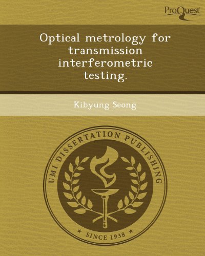 optical metrology for transmission interferometric testing  kibyung seong 1248990099, 9781248990094