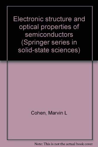 electronic structure and optical properties of semiconductors  cohen, marvin l., chelikowsky, james r.