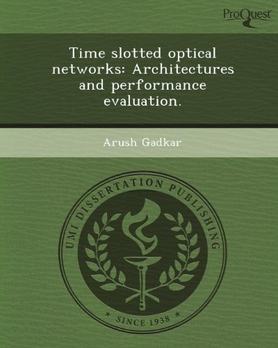 time slotted optical networks  arush gadkar 1243867094, 9781243867094