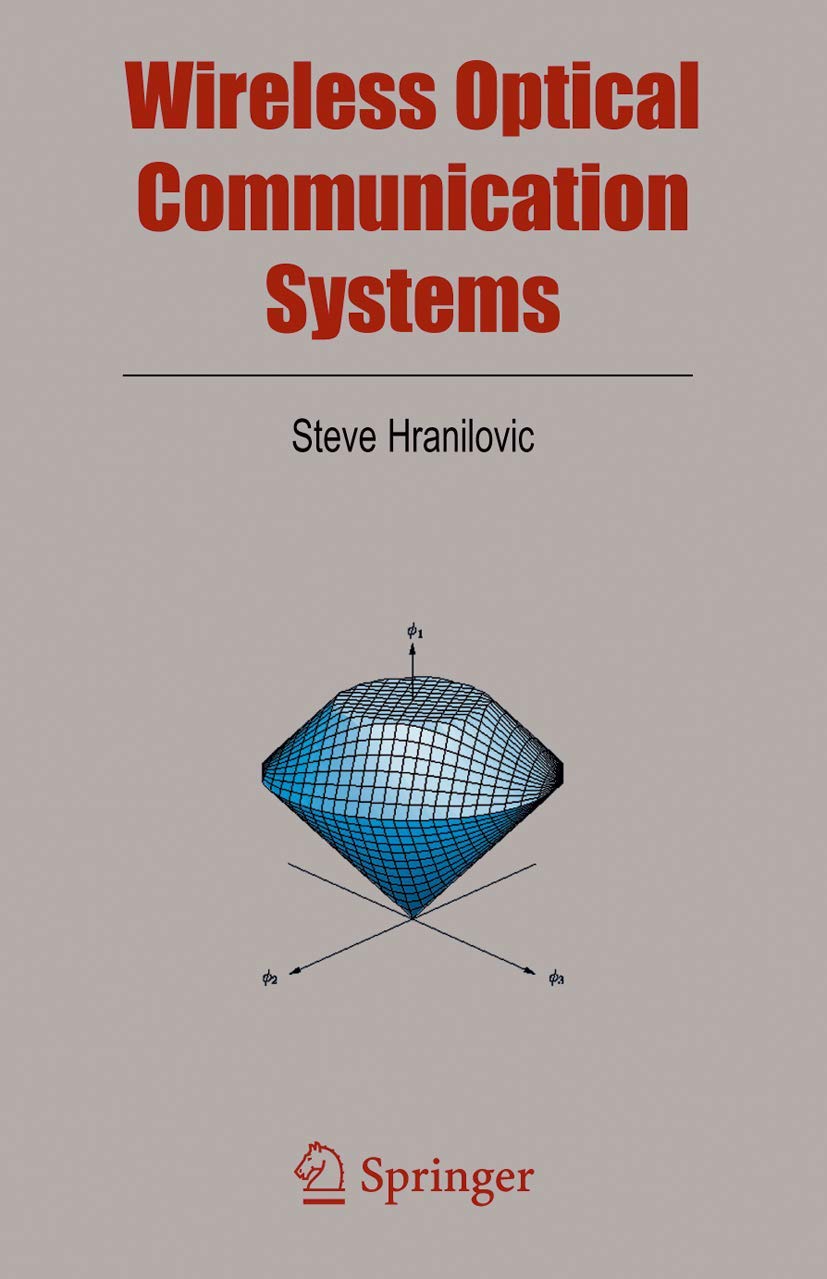 wireless optical communication systems 1st edition steve hranilovic 1441919821, 9781441919823