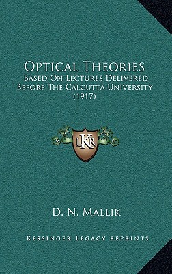 optical theories based on lectures delivered before the calcutta university  d. n. mallik 1164253409,