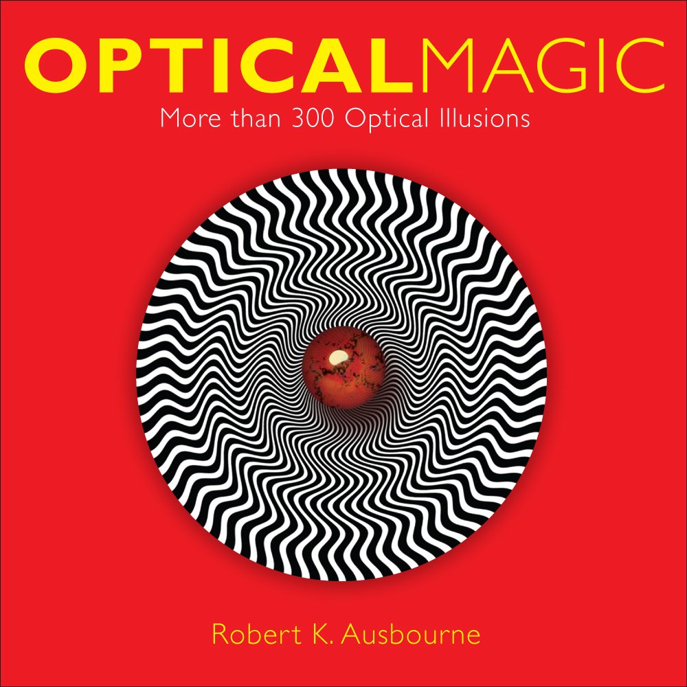 optical magic more than 300 optical illusions  ausbourne, robert k. 1454914254, 9781454914259