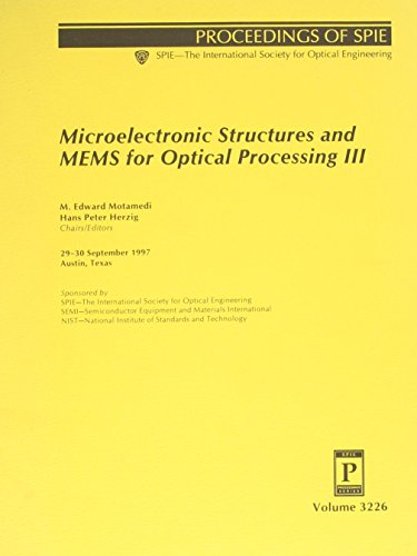 microelectronic structures and mems for optical processing iii  m. edward motamedi, hans peter herzig