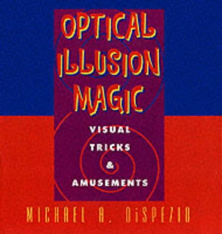 optical illusion magic visual tricks and amusements  dispezio, michael a. 0806966270, 9780806966274