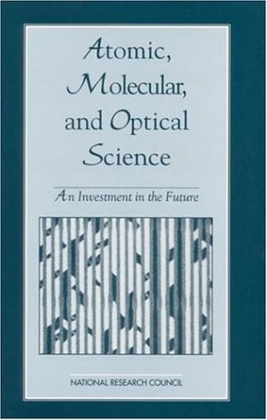 atomic molecular and optical science an investment in the future  national research council, division on
