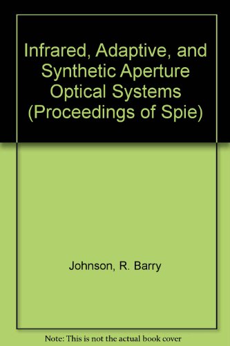 infrared adaptive and synthetic aperture optical systems 1st edition johnson, r. barry 0892526785,