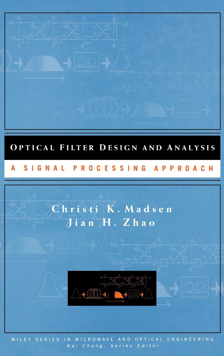 optical filter design and analysis a signal processing approach 1st edition madsen, christi k., zhao, jian h.