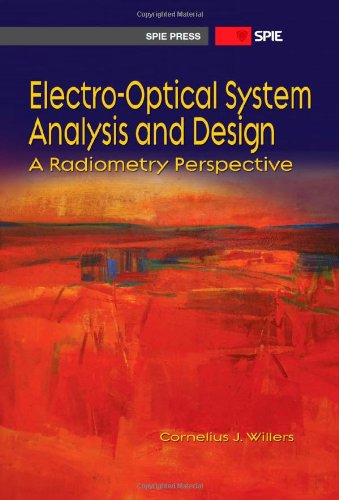 electro optical system analysis and design a radiometry perspective cornelius j. willers 0819495697,