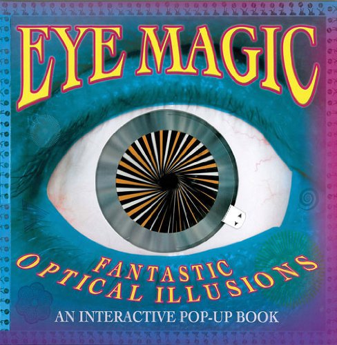 eye magic fantastic optical illusions an interactive pop up book pop edition tango books, courtney watson
