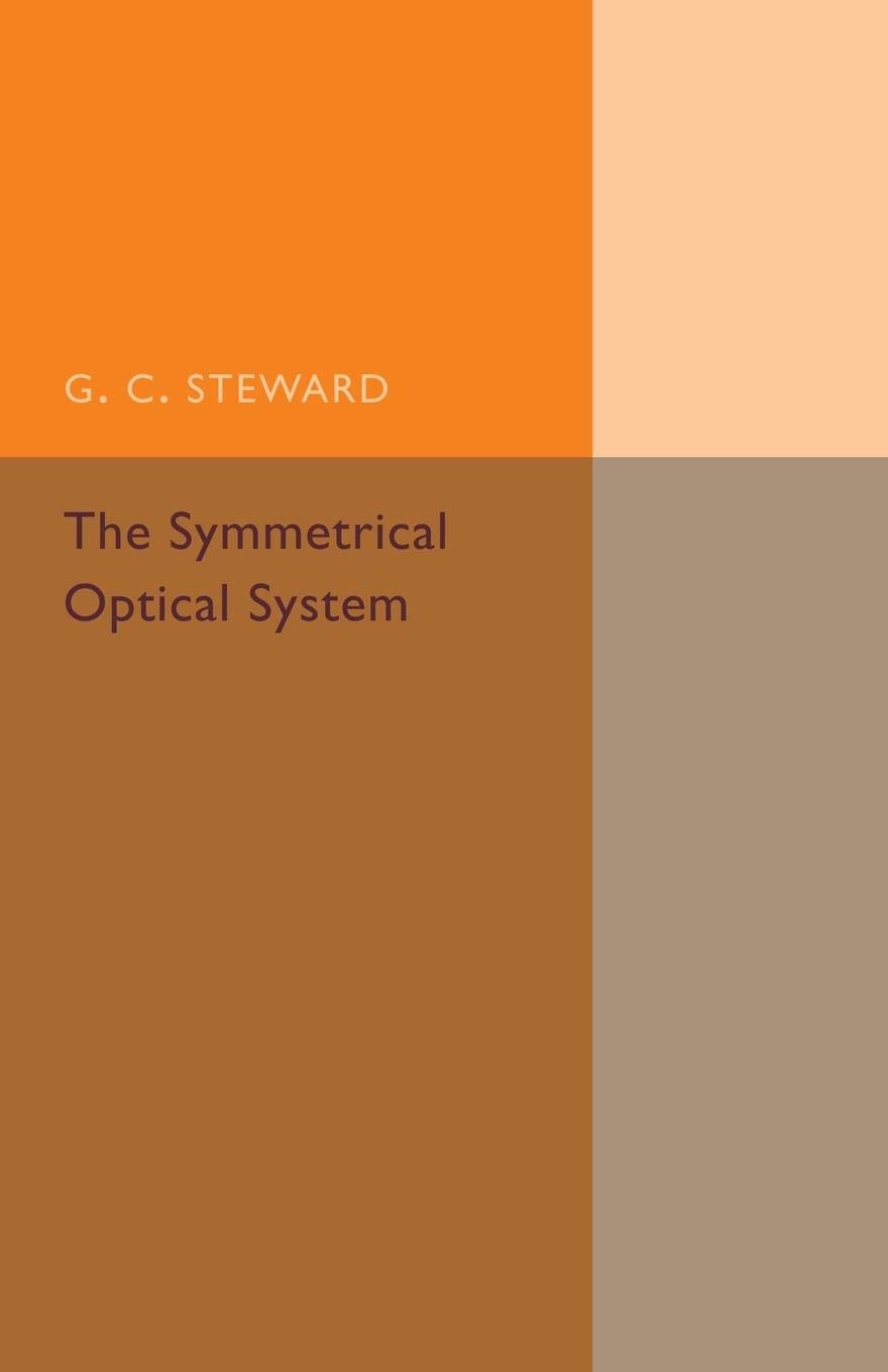 the symmetrical optical system 1st edition steward, g. c. 1107493889, 9781107493889