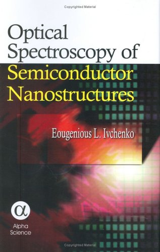 optical spectroscopy of semiconductor nanostructures  ivchenko, e.l. 1842651501, 9781842651506