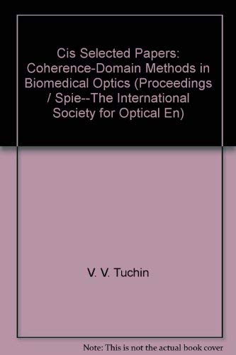 cis selected papers coherence domain methods in biomedical optics  v. v. tuchin 0819421138, 9780819421135
