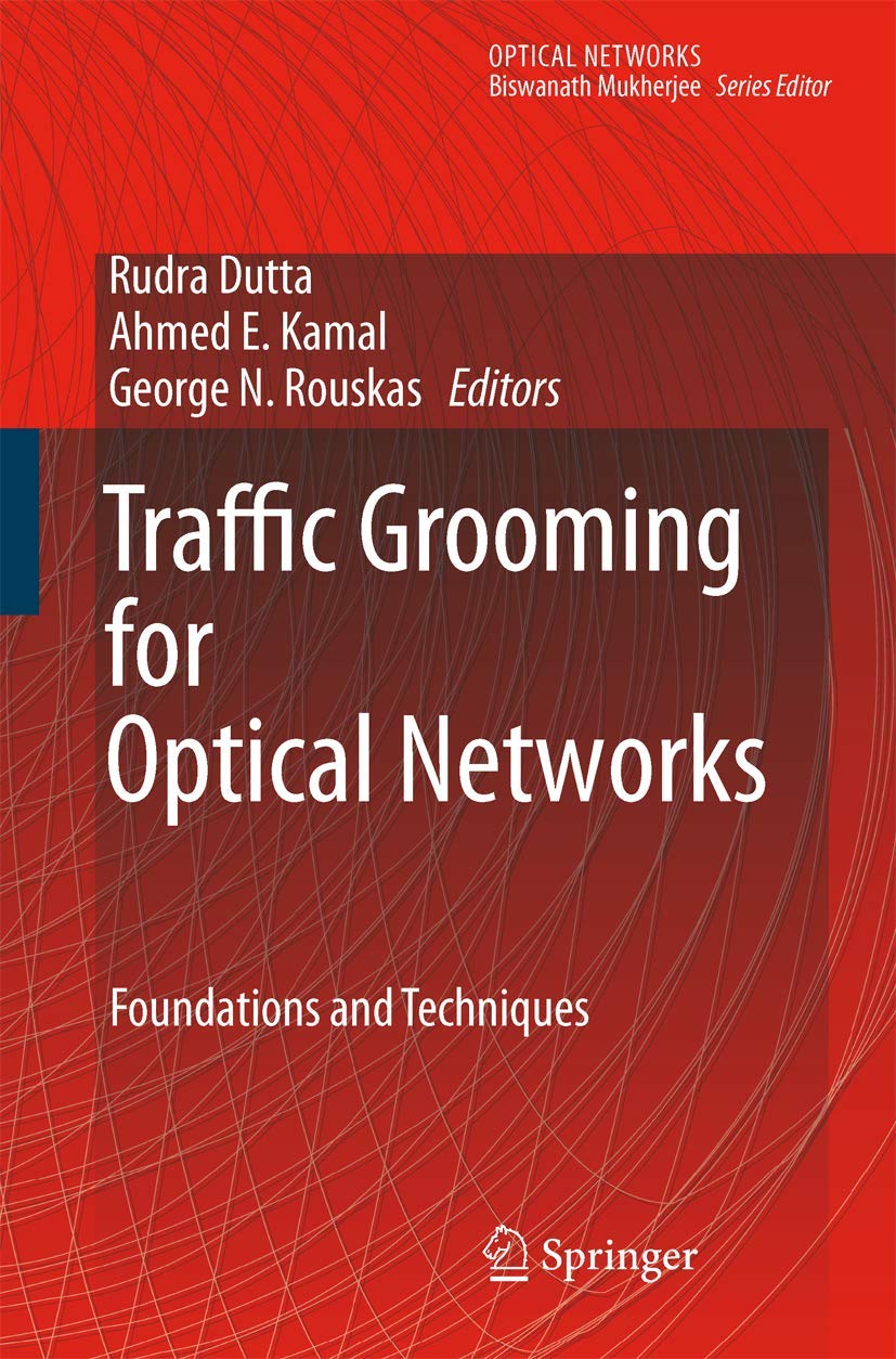 traffic grooming for optical networks foundations techniques and frontiers 1st edition editor rudra dutta,