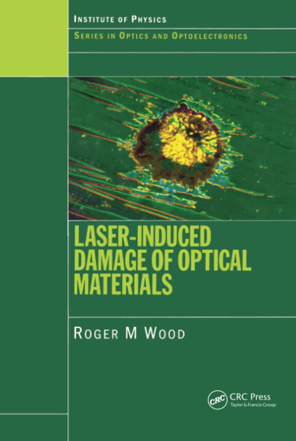 laser induced damage of optical materials 1st edition wood, roger m. 0750308451, 9780750308458
