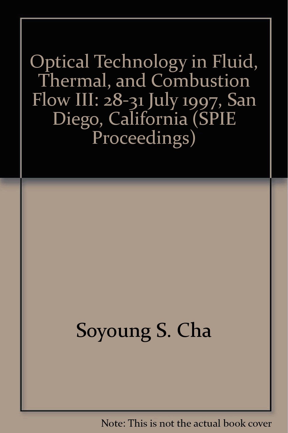 optical technology in fluid thermal and combustion flow iii 28 31 july 1997  society of photo optical